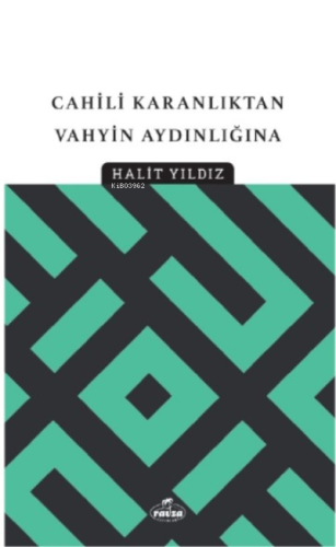 Cahili Karanlıktan Vahyin Aydınlığına - Ravza Yayınları - Selamkitap.c