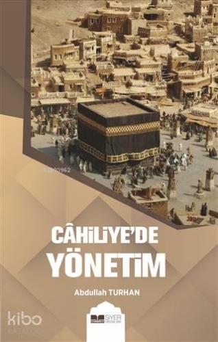 Cahiliyede Yönetim - Siyer Akademi - Selamkitap.com'da