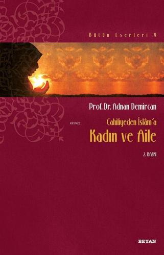 Cahiliyeden İslâm'a Kadın ve Aile