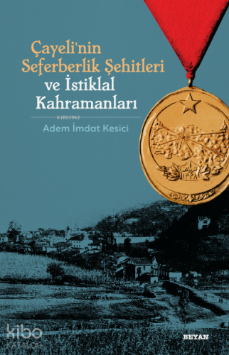 Çayeli'nin Seferberlik Şehitleri ve İstiklal Kahramanları - Beyan Yayı