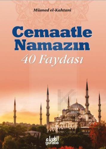 Cemaatle Namazın 40 Faydası - Guraba Yayınları - Selamkitap.com'da