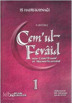 Cem'ul-Fevaid min Cami'il-usul ve Mecma'iz-zevaid (1. Hamur - 2 Kitap Takım); 15 Hadis Kaynağı