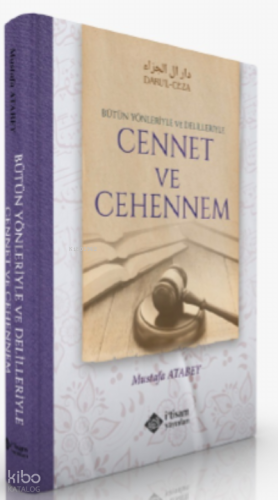 Cennet ve Cehennem Alt Başlık: Bütün Yönleriyle ve Delilleriyle - İtis
