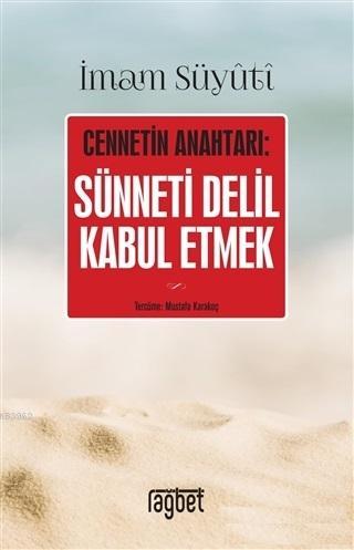Cennetin Anahtarı: Sünneti Delil Kabul Etmek - Rağbet Yayınları - Sela