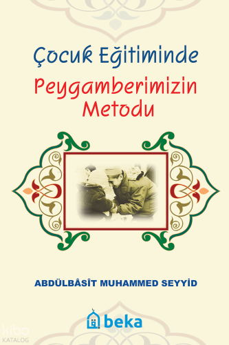 Çocuk Eğitiminde Peygamberimizin Metodu - Beka Yayınları - Selamkitap.