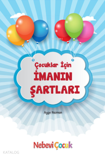 Çocuklar İçin İmanın Şartları - Nebevi Hayat Yayınları - Selamkitap.co