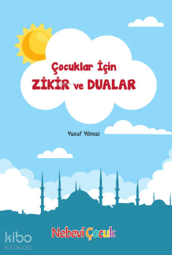 Çocuklar İçin Zikir Ve Dualar - Nebevi Hayat Yayınları - Selamkitap.co