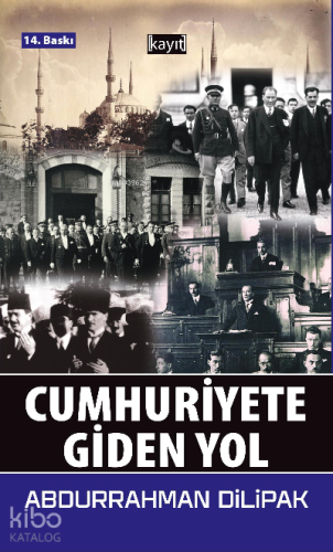 Cumhuriyete Giden Yol - Kayıt Yayınları - Selamkitap.com'da