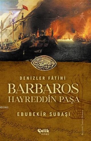 Denizler Fatihi Barbaros Hayreddin Paşa - Çelik Yayınevi - Selamkitap.