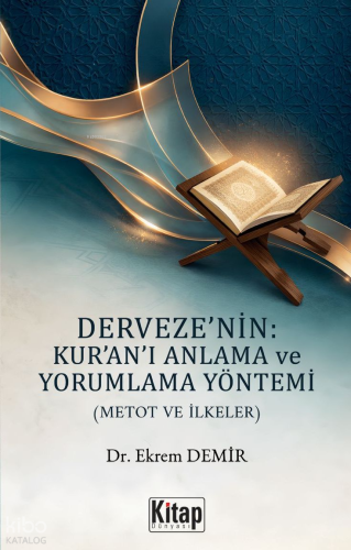 Derveze'nin Kur'an'ı Anlama ve Yorumlama Yöntemi (Metot ve İlkeler) - 