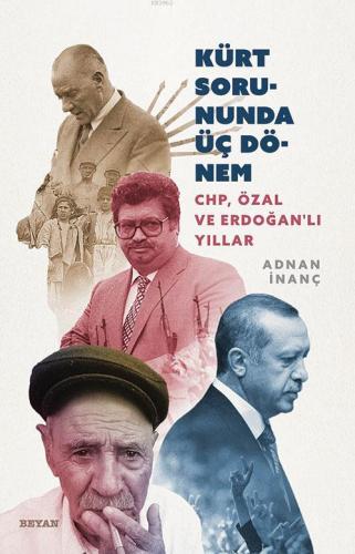 Devletin Kürt Politikalarında Üç Dönem CHP, Özal ve Erdoğanlı Yıllar -