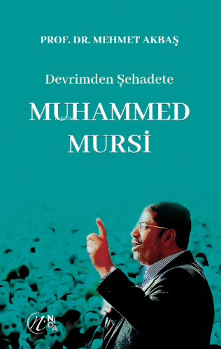 Devrimden Şehadete Muhammed Mursi - Nida Yayıncılık - Selamkitap.com'd
