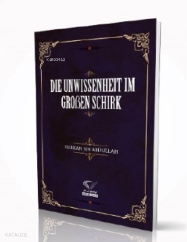 Die Unwissenheit Im Groben Schirk - Im Auftrag Des İslam - Selamkitap.