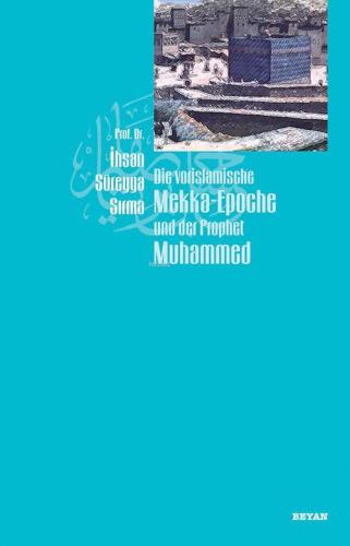 Die Vorislamische Mekka-Epoche und der Prophet Muhammed - Beyan Yayınl