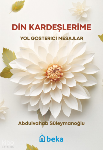 Din Kardeşlerime Yol Gösterici Mesajlar - Beka Yayınları - Selamkitap.