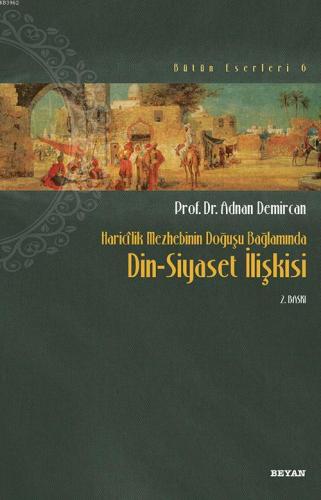 Din Siyaset İlişkisi; Haricilik Mezhebinin Doğuşu Bağlamında - Beyan Y