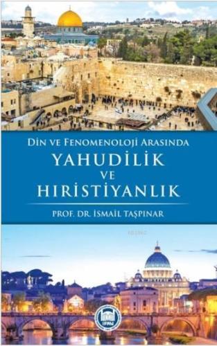 Din ve Fenomenoloji Arasında Yahudilik ve Hıristiyanlık - M. Ü. İlahiy