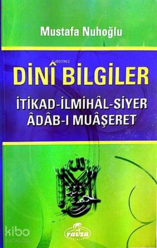 Dini Bilgiler; İtikad - İlmihal - Siyer - Adab-ı - Muaşeret - Ravza Ya