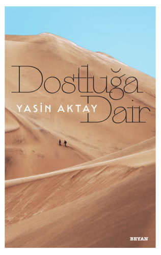 Dostluğa Dair - Beyan Yayınları - Selamkitap.com'da