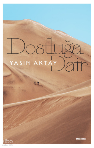 Dostluğa Dair - Beyan Yayınları - Selamkitap.com'da