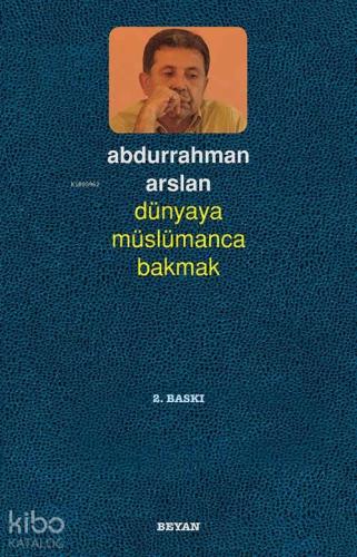 Dünyaya Müslümanca Bakmak - Beyan Yayınları - Selamkitap.com'da