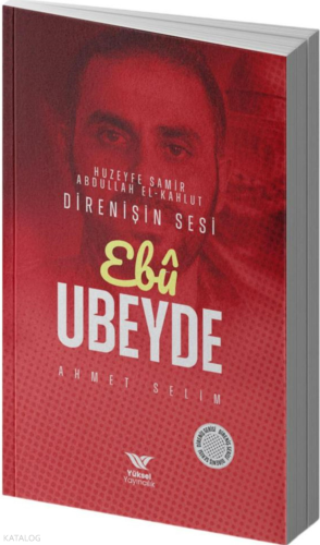 Ebu Ubeyde (Huzeyfe Samir Abdullah El-Kahlud) ;Direnişin Sesi