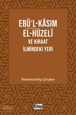Ebü'l-Kasım El-Hüzeli ve Kıraat İlmindeki Yeri