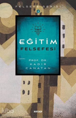 Eğitim Felsefesi - Beyan Yayınları - Selamkitap.com'da