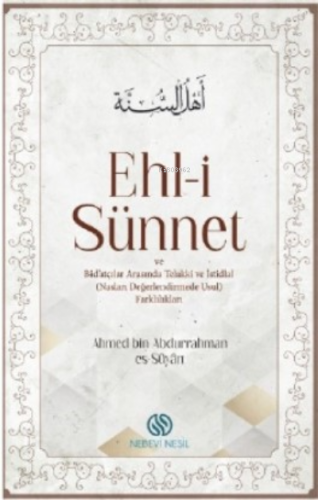 Ehli-i Sünnet;ve Bid’atçılar Arasında Telakki Ve İstidlal (Nasları Değerlenrimede Usul Farklılıklar)