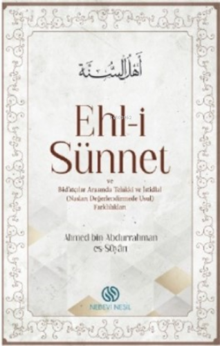 Ehli-i Sünnet;ve Bid’atçılar Arasında Telakki Ve İstidlal (Nasları Değ