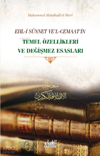 Ehli Sünnet vel Cemaatin Temel Özellikleri ve Değişmez Esasları