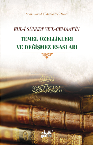 Ehli Sünnet vel Cemaatin Temel Özellikleri ve Değişmez Esasları - Gura
