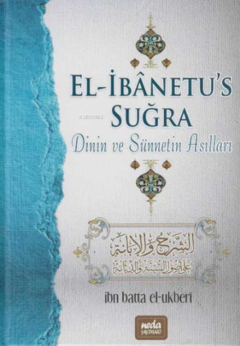 El İbanetus Suğra Dinin ve Sünnetin Asılları - Neda Yayınları - Selamk