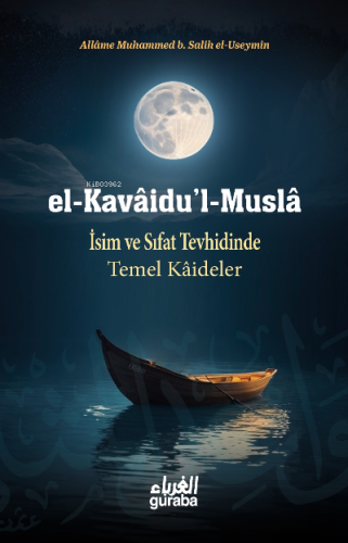 el Kavaidul Musla; İsim ve Sıfat Tevhidinde Temel Kaideler - Guraba Ya