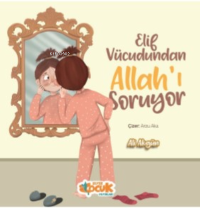 Elif Vücudundan Allahı Soruyor - Siyer Yayınları - Selamkitap.com'da