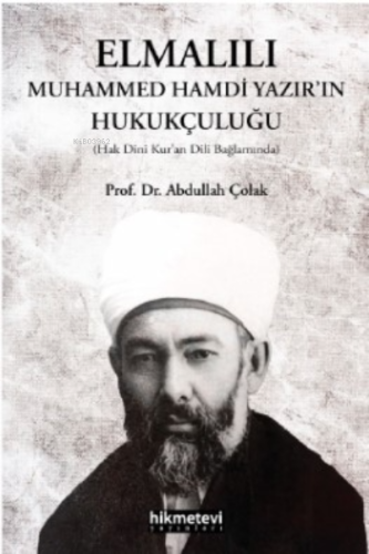 Elmalılı Muhammed Hamdi Yazır'ın Hukukçuluğu - Hikmet Evi Yayınları - 