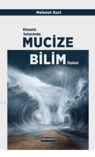 Elmalılı Tefsirinde Mucize Bilim İlişkisi - Hikmet Evi Yayınları - Sel