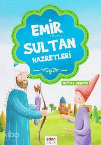 Emir Sultan Hazretleri - Aden Yayınları - Selamkitap.com'da
