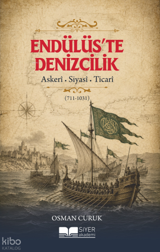 Endülüs’te Denizcilik - Siyer Akademi - Selam Kitap