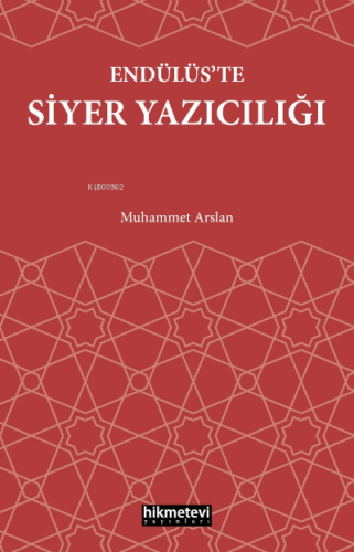 Endülüs’te Siyer Yazıcılığı - Hikmet Evi Yayınları - Selamkitap.com'da