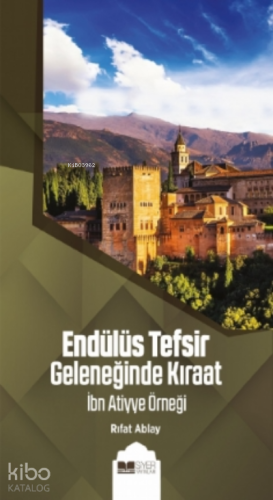 Endülüs Tefsir Geleneğinde Kıraat;İbn Atiyye Örneği - Siyer Akademi -