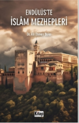 Endülüs'te İslam Mezhepleri - Kitap Dünyası - Selamkitap.com'da