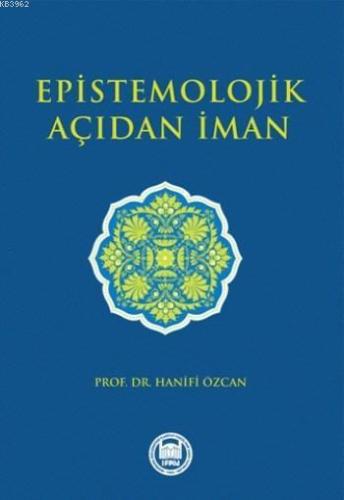 Epistemolojik Açıdan İman - M. Ü. İlahiyat Fakültesi Vakfı Yayınları -
