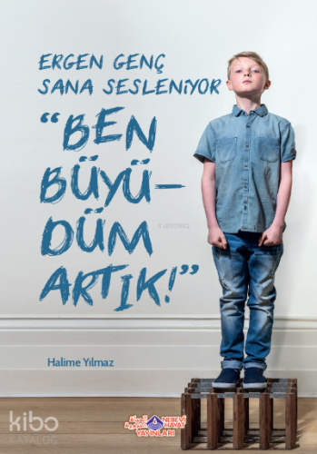 Ergen Genç Sana Sesleniyor Ben Büyüdüm Artık