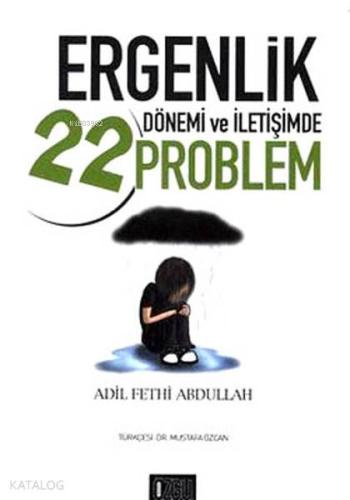 Ergenlik Dönemi ve İletişimde 22 Problem - Özgü Yayınları - Selamkitap
