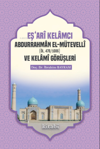 Eşari Kelamcı Abdurrahman el-Mütevelli ve Kelami Görüşleri - Kitabi Ya