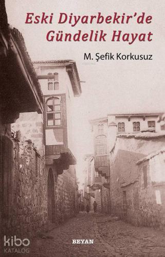 Eski Diyarbekir'de Gündelik Hayat - Beyan Yayınları - Selamkitap.com'd