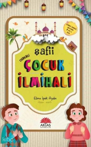 Etkinlikli Şafii Çocuk İlmihali - Aktaş Yayıncılık - Selamkitap.com'da