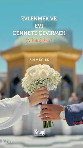 Evlenmek Evi Cennete Çevirmek (Nikah Şekeri) - Kitap Dünyası - Selamki