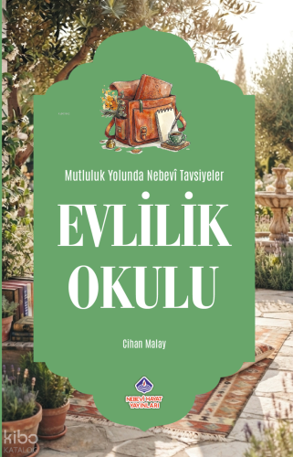 Evlilik Okulu Mutluluk Yolunda Nebevi Tavsiyeler - Nebevi Hayat Yayınl